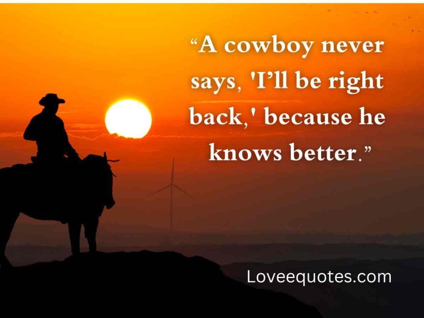 359+ Top Cowboy Quotes: Wisdom, Humor & Life Lessons