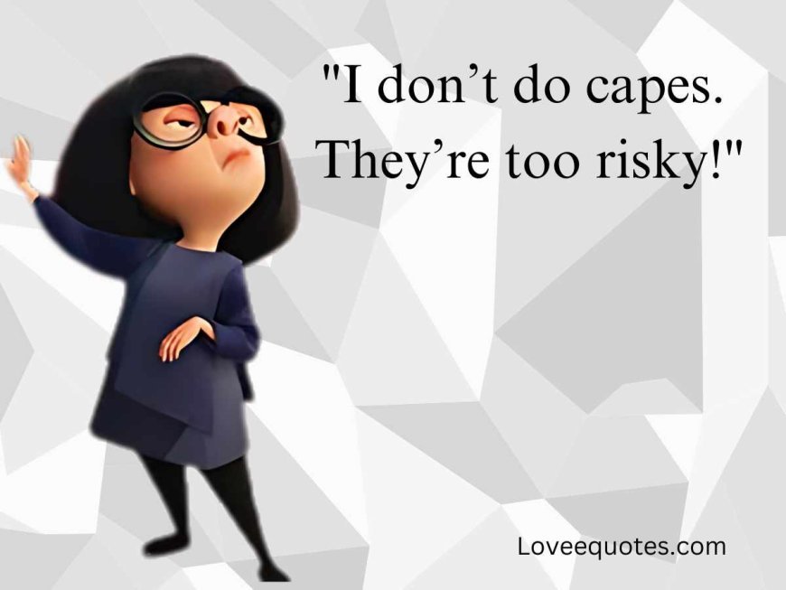 200+ Edna Mode Quotes From The Incredibles and Incredibles 2