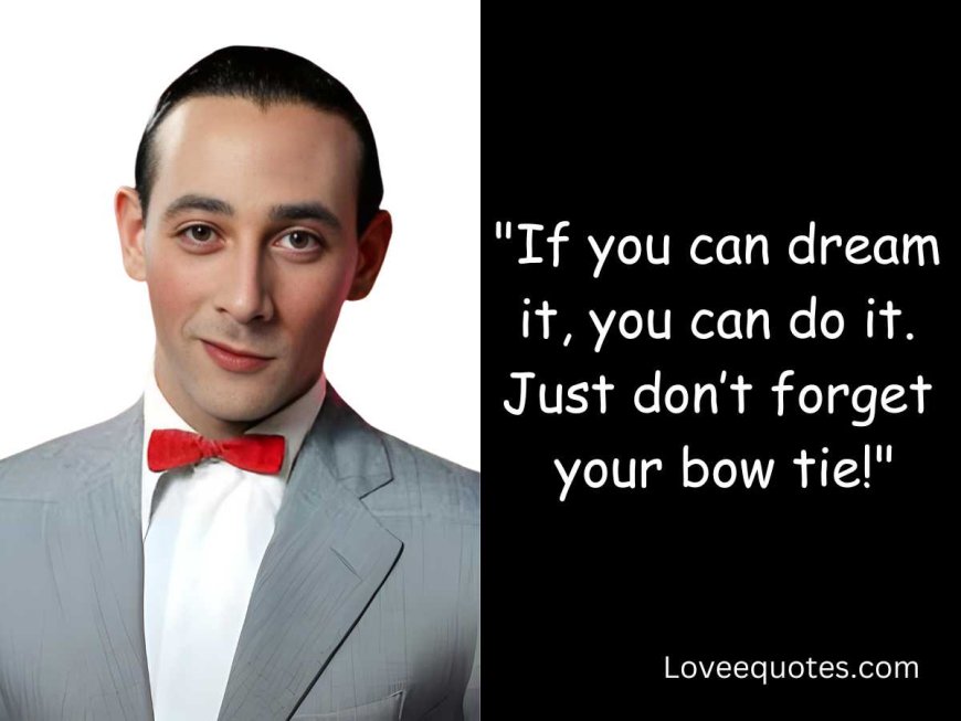 Pee Wee Herman quotes