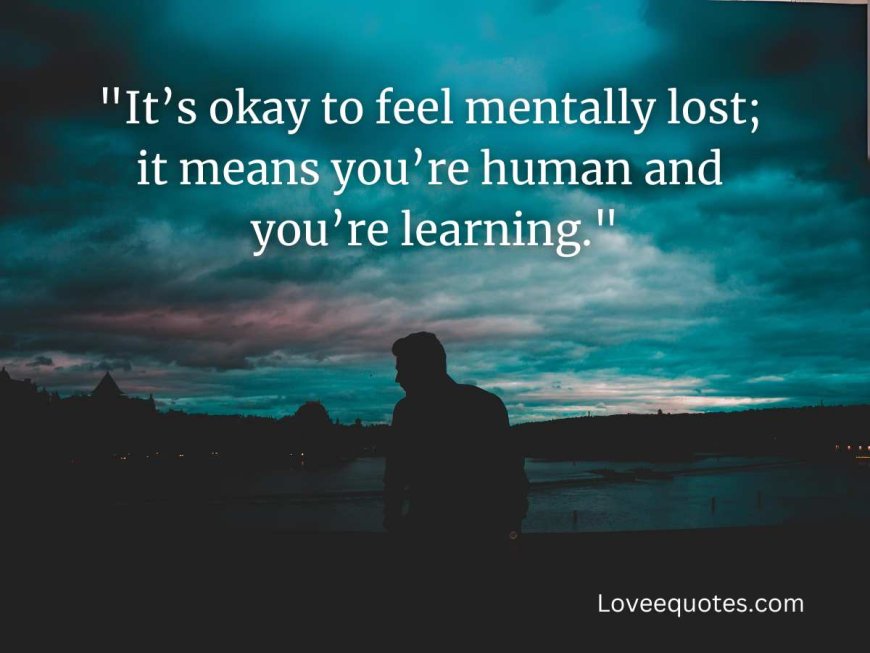 200+ Feeling Lost Quotes: Perfect & Inspirational