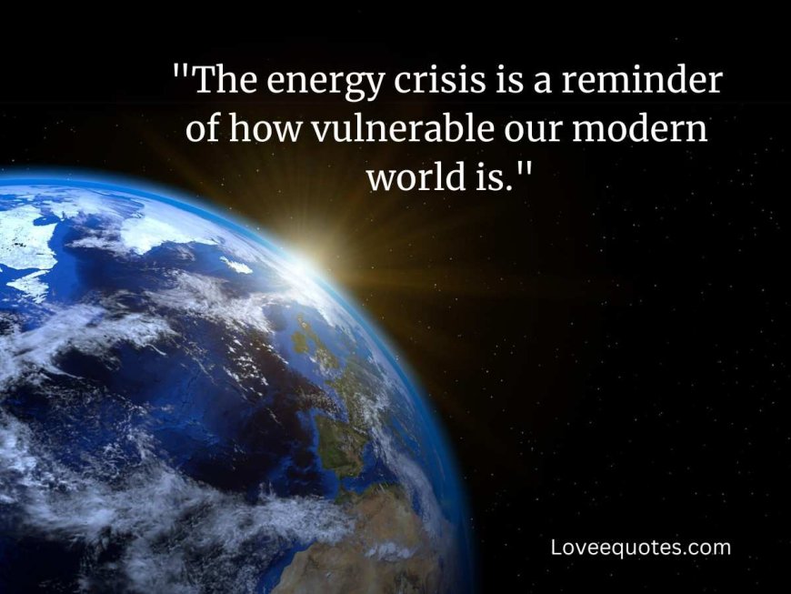 160+ Best & Deep Energy Crisis Quotes