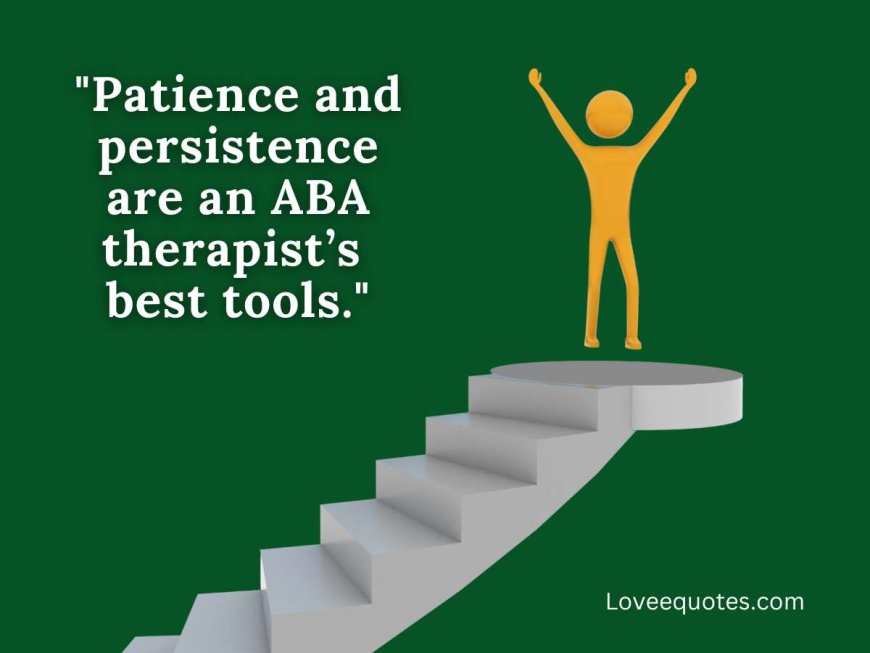 250+ Most Inspiring ABA Quotes to Motivate Positive Change