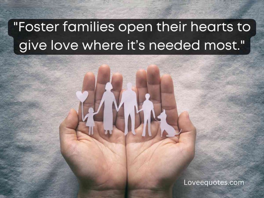 375+ Heartfelt Quotes About Foster Families: Love & Hope