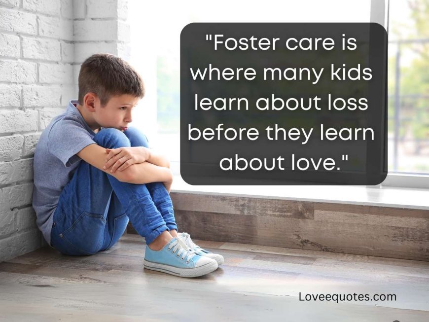 375+ Heartfelt Quotes About Foster Families: Love & Hope