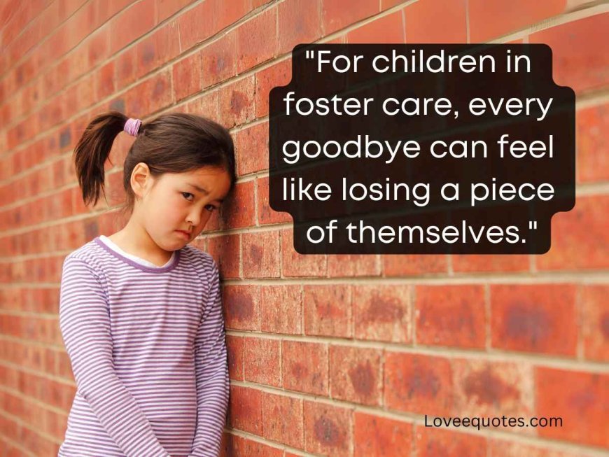 375+ Heartfelt Quotes About Foster Families: Love & Hope