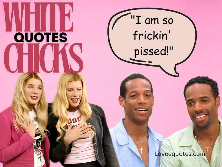 100+ Iconic White Chicks Quotes: Laugh-Out-Loud Moments