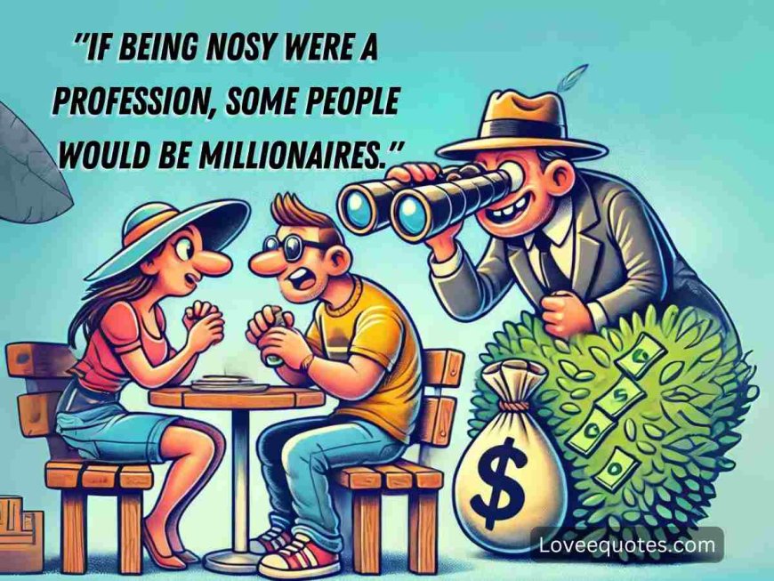 100+ Best Nosey People Quotes to Deal with Nosiness