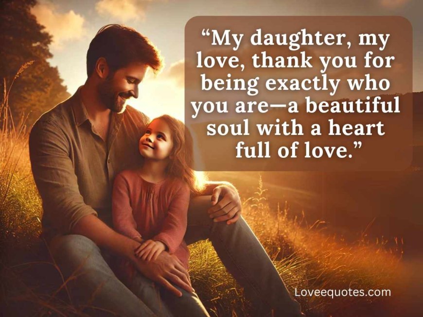 50+ “My Daughter, My Love” Quotes to Cherish