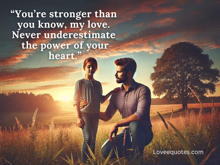 50+ “My Daughter, My Love” Quotes to Cherish