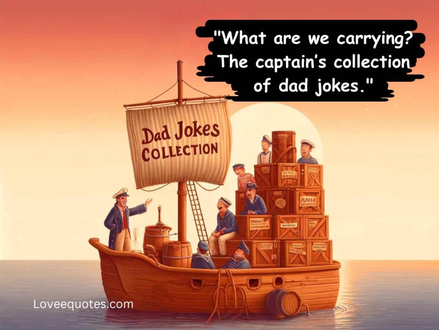 Funny Quotes About What a Sailing Ship’s Cargo