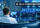 The Future of Data Protection and the Role of M.Tech in Cyber Security Experts