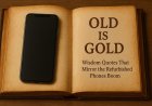 Old Is Gold: Wisdom Quotes That Mirror the Refurbished Phones Boom