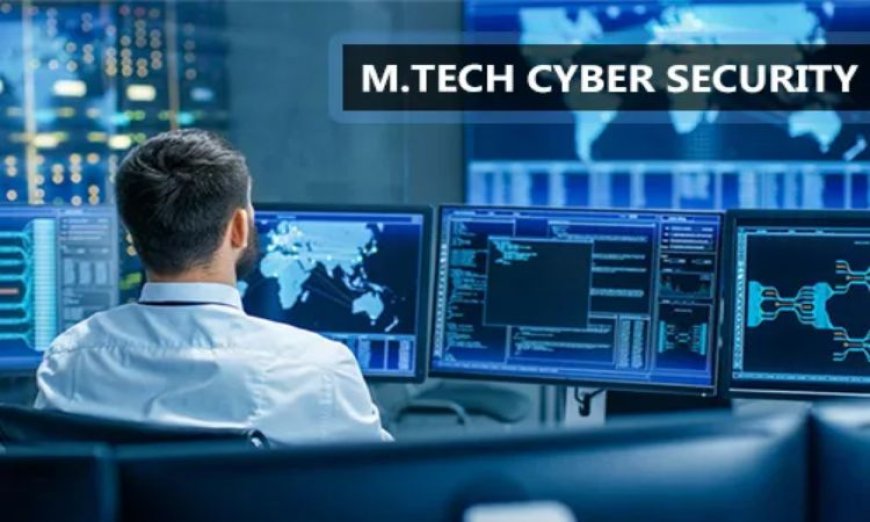 The Future of Data Protection and the Role of M.Tech in Cyber Security Experts